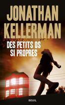 Couverture du livre « Des petits os si propres » de Jonathan Kellerman aux éditions Seuil