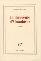 Couverture du livre « Le théorème d'Almodovar » de Antoni Casas Ros aux éditions Gallimard