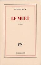 Couverture du livre « Le muet » de Beatrix Beck aux éditions Gallimard