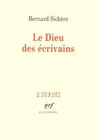 Couverture du livre « Le dieu des écrivains » de Bernard Sichere aux éditions Gallimard
