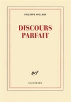 Couverture du livre « Discours parfait » de Sollers Philipp aux éditions Gallimard