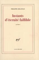 Couverture du livre « Instants d'éternité faillible » de Philippe Delaveau aux éditions Gallimard