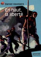 Couverture du livre « En haut la liberte » de Daniel Vaxelaire aux éditions Flammarion