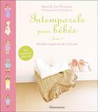Couverture du livre « Intemporels pour bébés ; modèles et patrons de 0 à 3 ans » de Astrid Le Provost aux éditions Flammarion