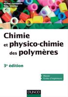 Couverture du livre « Chimie et physico-chimie des polymères (3e édition) » de Michel Fontanille et Yves Gnanou aux éditions Dunod