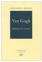 Couverture du livre « Van Gogh, écriture de l'oeuvre » de Jean-Louis Bonnat aux éditions Puf