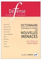 Couverture du livre « Dictionnaire technique et critique des nouvelles menaces » de Xavier Raufer aux éditions Puf