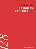 Couverture du livre « Le roman épistolaire » de Frederic Calas aux éditions Armand Colin