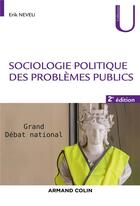 Couverture du livre « Sociologie politique des problèmes publics (2e édition) » de Erik Neveu aux éditions Armand Colin