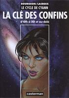 Couverture du livre « Le cycle de Cyann HORS-SERIE ; la clé des confins » de Claude Lacroix et Francois Bourgeon aux éditions Casterman