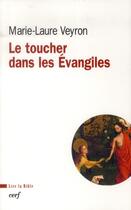 Couverture du livre « Le toucher dans les Evangiles » de Veyron Marie-Laure aux éditions Cerf