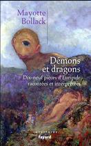 Couverture du livre « Démons et dragons ; les dix-neuf pièces d'Euripide racontées et interprétées » de Bollack Mayotte aux éditions Fayard