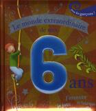 Couverture du livre « Le monde extraordinaire de mes 6 ans ; pour les garcons » de Villeminot aux éditions Fleurus