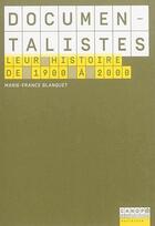 Couverture du livre « Documentalistes - leur histoire de 1900 a 2000 » de Blanquet Marie-Franc aux éditions Reseau Canope
