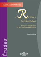 Couverture du livre « Réviser la constitution ; analyse comparative d'un concept indéterminé » de Franck Moderne aux éditions Dalloz