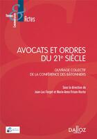 Couverture du livre « Avocats et ordres du 21e siècle » de Marie-Anne Frison-Roche et Jean-Luc Forget aux éditions Dalloz