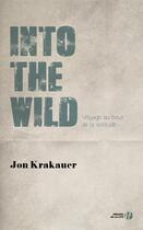 Couverture du livre « Into the wild ; voyage au bout de la solitude » de Jon Krakauer aux éditions Presses De La Cite