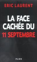 Couverture du livre « La Face Cachee Du 11 Septembre » de Eric Laurent aux éditions Plon