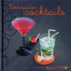 Couverture du livre « Destination cocktails - variations gourmandes » de Collectif/Roche aux éditions Solar