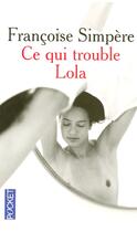 Couverture du livre « Ce Qui Trouble Lola » de Simpere Francoise aux éditions Pocket