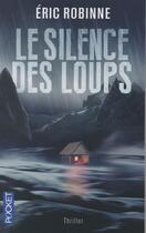 Couverture du livre « Le silence des loups » de Eric Robinne aux éditions Pocket