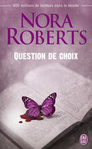 Couverture du livre « Question de choix » de Nora Roberts aux éditions J'ai Lu