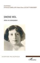 Couverture du livre « Simone Weil ; action et contemplation » de Emmanuel Gabellieri et Maria-Clara Lucchetti Bingemer aux éditions Editions L'harmattan