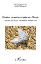 Couverture du livre « Migration clandestine africaine vers l'Europe ; un espoir pour les uns, un problème pour les autres » de Rachid Chabita aux éditions Editions L'harmattan