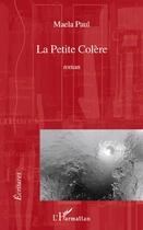 Couverture du livre « La petite colère » de Maela Paul aux éditions Editions L'harmattan