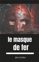 Couverture du livre « Secrets d'histoire - t01 - le masque de fer - enquete sur les dessous d'un secret d'etat » de Jules Loiseleur aux éditions Books On Demand