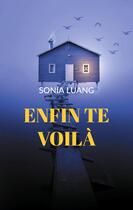 Couverture du livre « Enfin te voilà » de Sonia Luang aux éditions Books On Demand