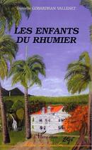 Couverture du livre « Les enfants du rhumier » de Gobardhan Vallenet D aux éditions Editions L'harmattan