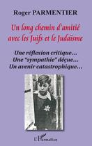 Couverture du livre « Un long chemin d'amitié avec les juifs et le judaïsme ; une réflexion critique... ; une 