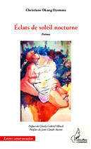 Couverture du livre « Éclats de soleil nocturne » de Christine Okang Dyemma aux éditions Editions L'harmattan