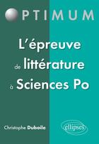 Couverture du livre « L epreuve de litterature a sciences po » de Christophe Duboile aux éditions Ellipses