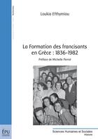 Couverture du livre « La formation des francisants en Grèce : 1836-1982 » de Loukia Efthymiou aux éditions Publibook