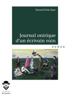 Couverture du livre « Journal onirique d'un écrivain vain » de Alyac Edouard Emile aux éditions Societe Des Ecrivains