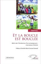 Couverture du livre « Et la boucle est bouclée ; récit de l'titinéraires d'un enseignant : morceaux choisis » de Cherif Tall aux éditions L'harmattan