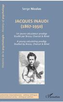 Couverture du livre « Jacques Inaudi (1867-1950) un jeune calculateur prodige étudié par Broca, Charcot et Binet » de Serge Nicolas aux éditions L'harmattan