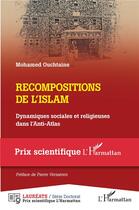 Couverture du livre « Recompositions de l'islam : dynamiques sociales et religieuses dans l'anti-atlas » de Mohamed Ouchtaine aux éditions L'harmattan