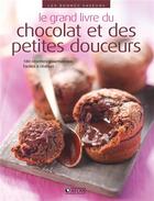 Couverture du livre « Le grand livre du chocolat et des petites douceurs ; 180 recettes gourmandes faciles à réaliser » de  aux éditions Atlas