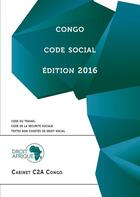 Couverture du livre « Congo - Code social 2016 » de Droit-Afrique aux éditions Droit-afrique.com