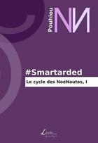 Couverture du livre « #smartarded ; le cycle des noénautes t.1 » de Pouhiou aux éditions Livio Editions