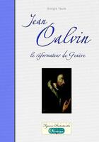 Couverture du livre « Jean Calvin, le réformateur de Genève » de Georges Tourn aux éditions Olivetan