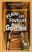 Couverture du livre « Plein les fouilles à Gavrinis » de Jean-Jacques Egron aux éditions Bargain