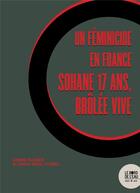 Couverture du livre « Un féminicide en France : Sohane 17 ans, brûlée vive » de Annie Sugier et Linda Weil-Curiel aux éditions Bord De L'eau