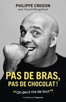 Couverture du livre « Pas de bras, pas de chocolat ! 