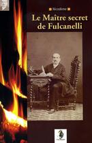 Couverture du livre « Le maître secret de Fulcanelli » de Eric Nicodeme aux éditions Editions La Pierre Philosophale