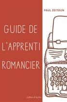 Couverture du livre « Guide de l'apprenti romancier » de Paul Zeitoun aux éditions Libres D'ecrire
