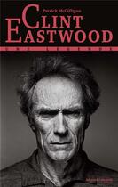 Couverture du livre « Clint Eastwood » de Patrick Mcgilligan aux éditions Nouveau Monde